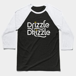 Drizzle Drizzle - King Text Logo Baseball T-Shirt